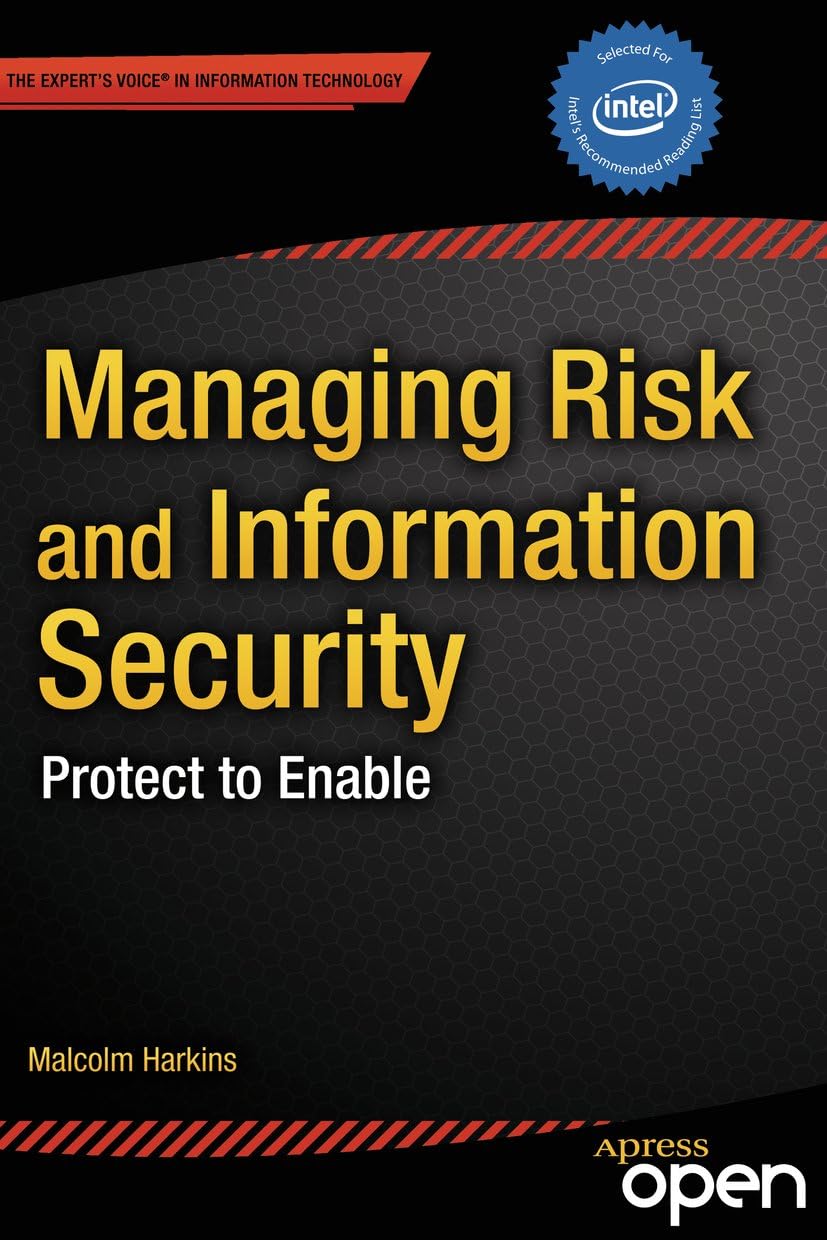 Managing Risk and Information Security: Protect to Enable (Expert's Voice in Information Technology)