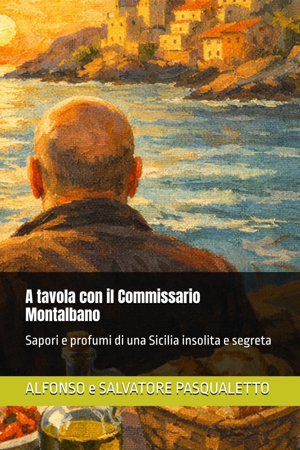 A tavola con il Commissario Montalbano: Sapori e profumi di una Sicilia insolita e segreta