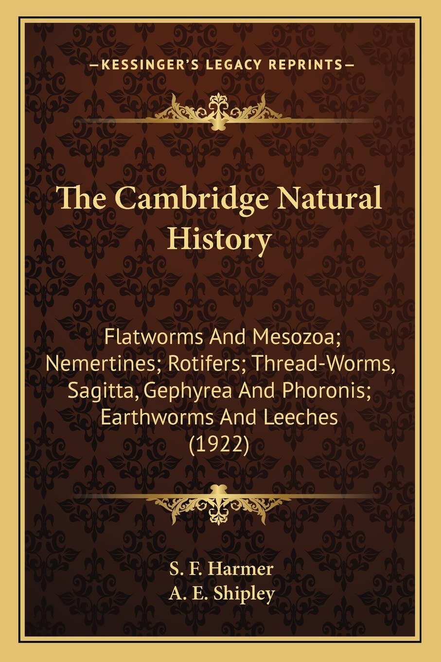 S F HarmerThe Cambridge Natural History: Flatworms And Mesozoa; Nemertines; Rotifers; Thread-Worms, Sagitta, Gephyrea And Phoronis; Earthworms And Leeches (1922)