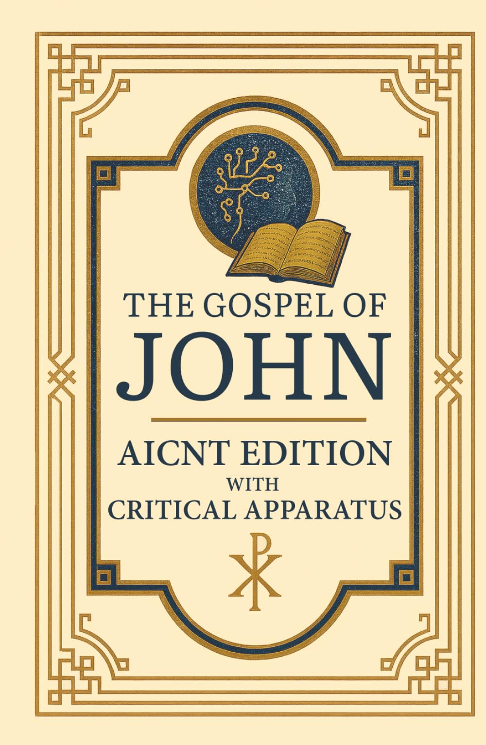 The Gospel of John: AICNT Edition with Critical Apparatus (AICNT - AI Critical New Testament)