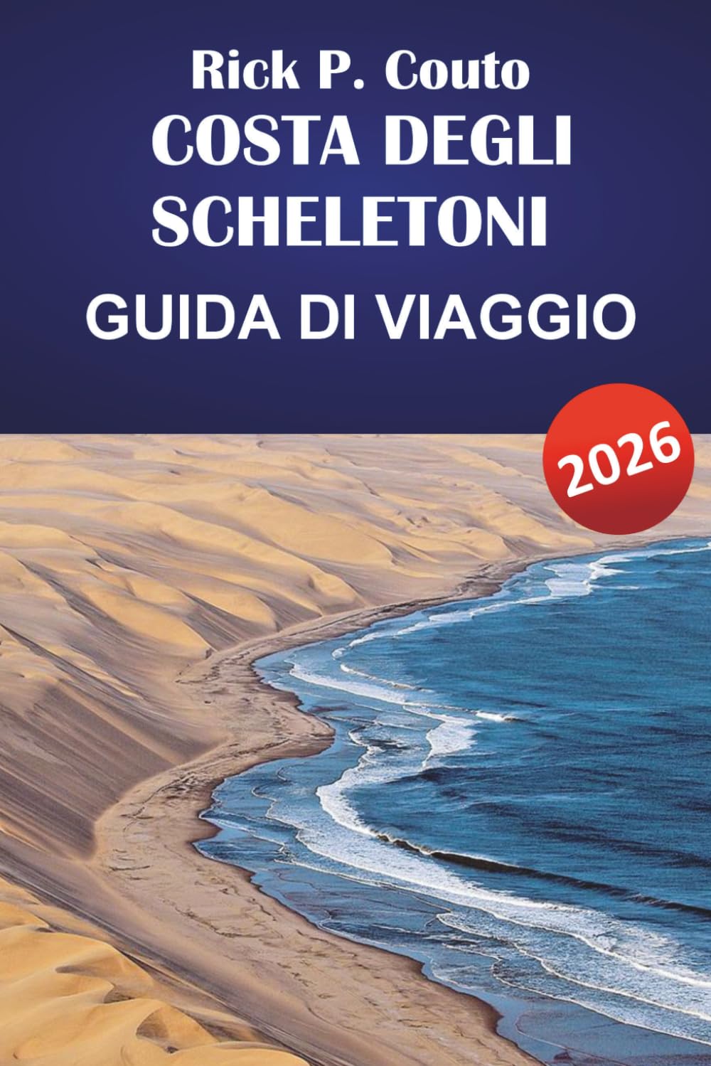 COSTA DEGLI SCHELETONI GUIDA DI VIAGGIO 2026: Scopri la natura selvaggia costiera, le avventure nel deserto, la fauna selvatica e paesaggi panoramici in Namibia