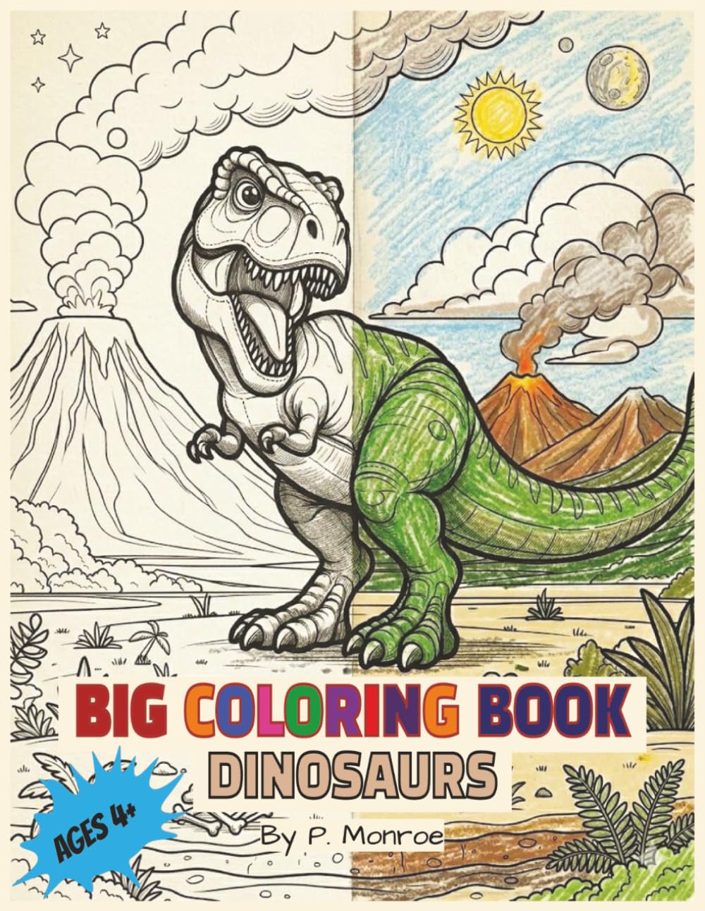 Big Coloring Book Dinosaurs by P. Monroe: Coloring book | Kids age 4+ | 30 Hand drawn images of different dinosaurs | Mindful & Calming