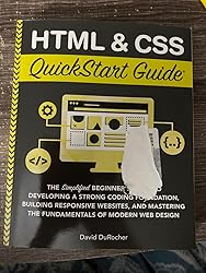 HTML and CSS QuickStart Guide: The Simplified Beginners Guide to ...