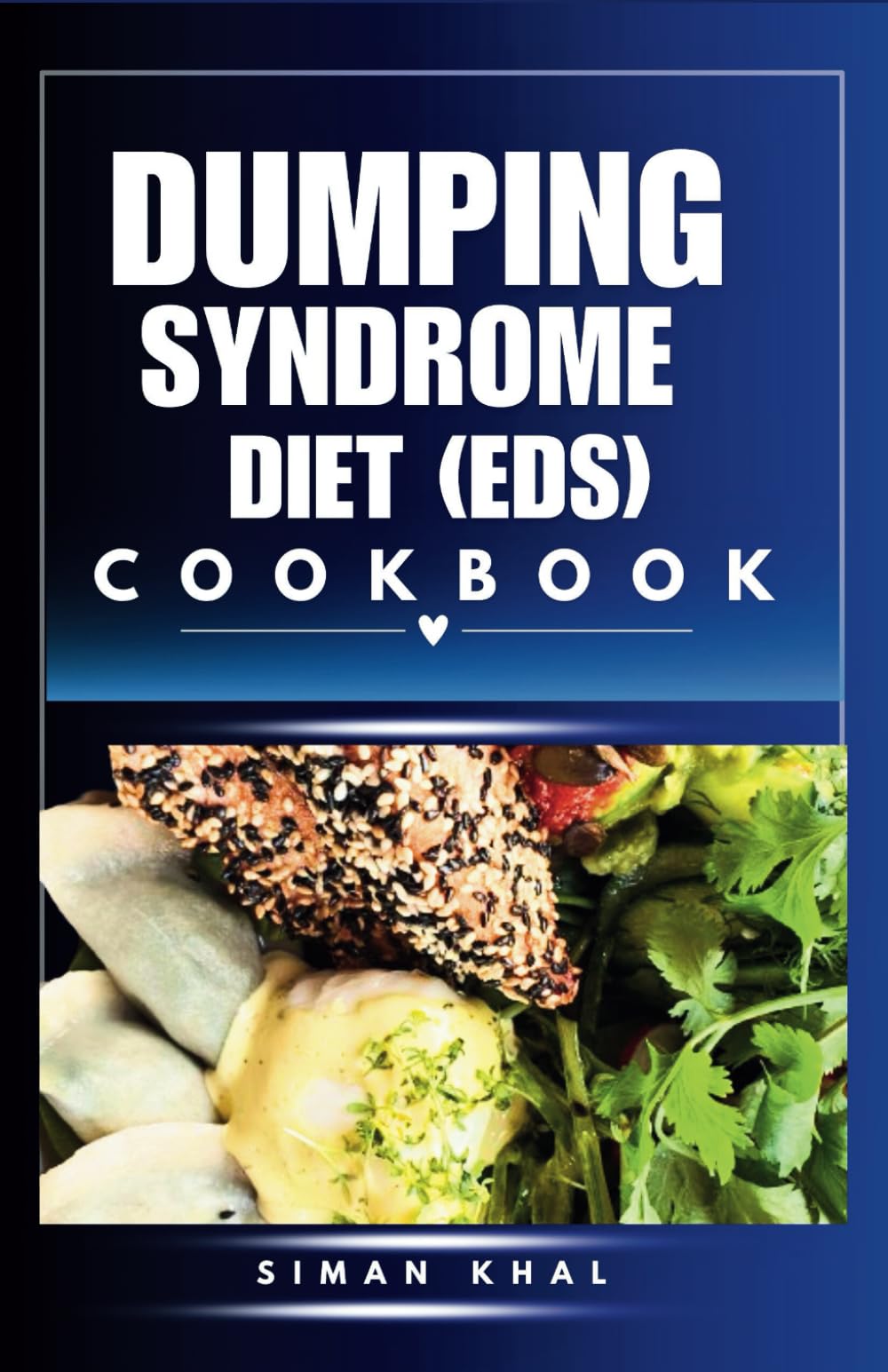Dumping Syndrome Diet Cookbook: Relief from gas pressure, abdominal pain, bloating, and discomfort