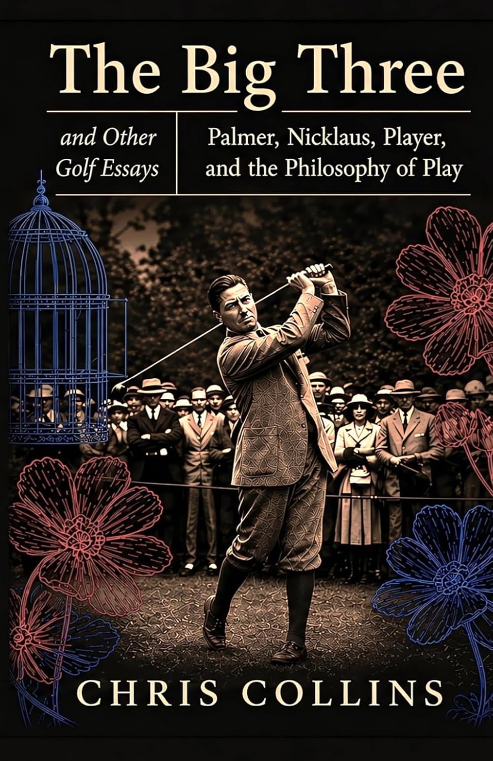 The Big Three and Other Golf Essays: Palmer, Nicklaus, Player, and the Philosophy of Play (Valley of Flowers)