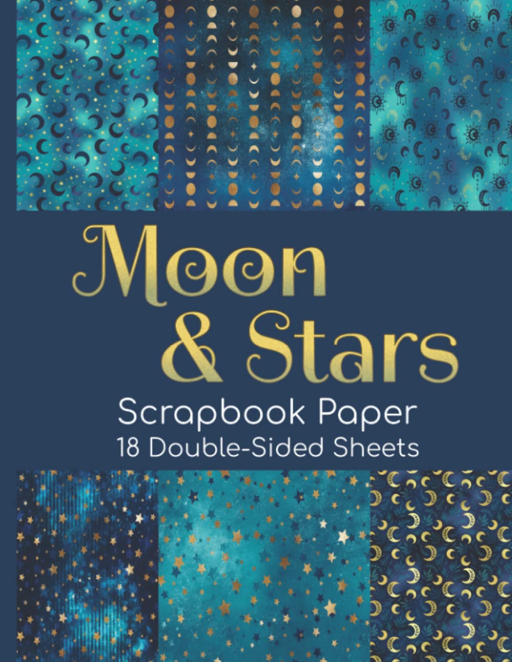 Moon & Stars Scrapbook Paper - 18 Double-Sided Sheets: Blue & Gold ...