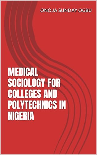 MEDICAL SOCIOLOGY FOR COLLEGES AND POLYTECHNICS IN NIGERIA