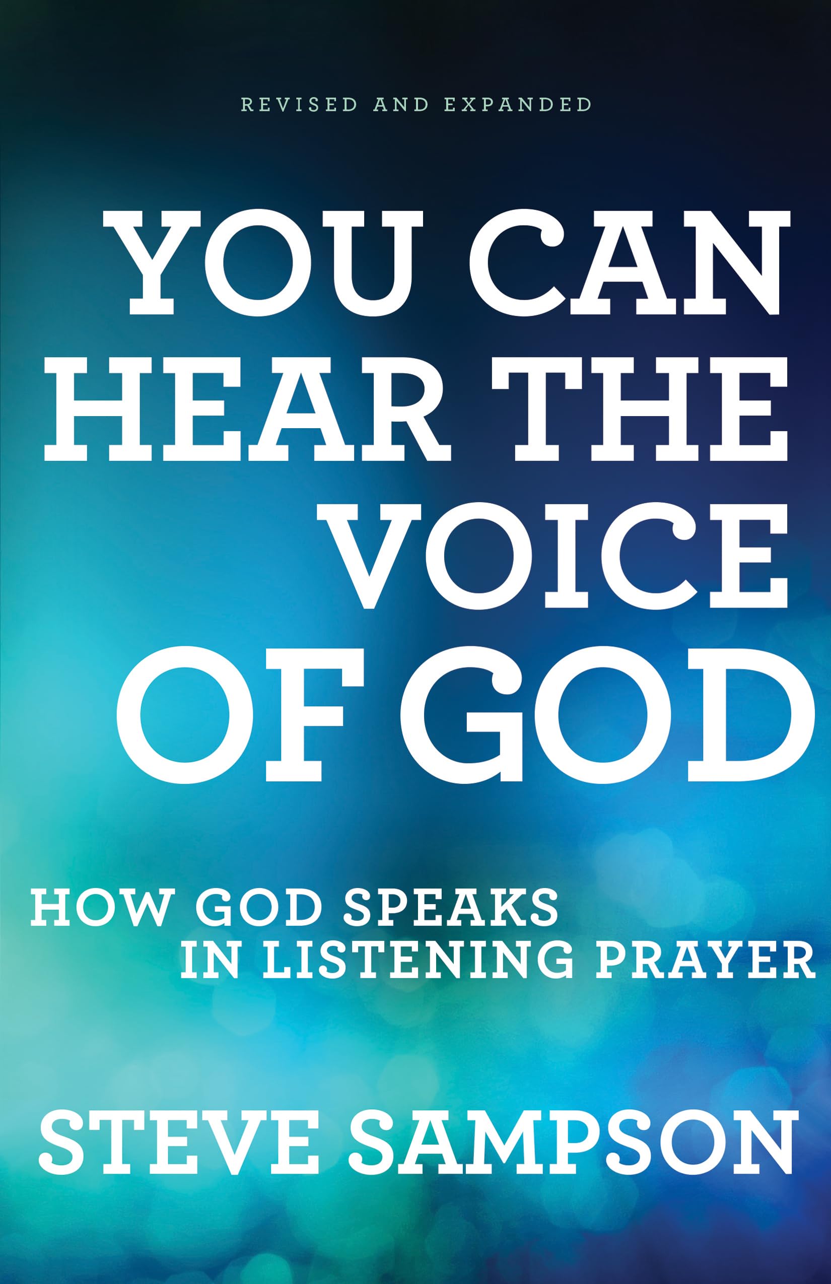 You Can Hear the Voice of God: How God Speaks In Listening Prayer