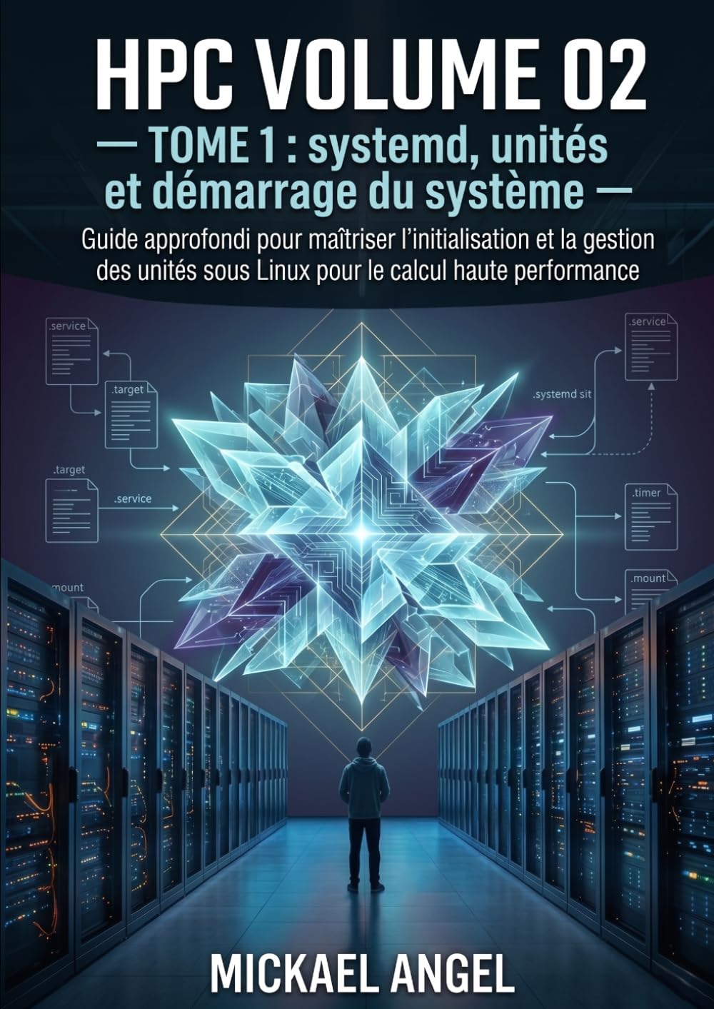 Volume 02 — Linux avancé pour administrateurs HPC — Tome 1 — systemd, unités et démarrage du système (Ingénierie Linux & HPC)