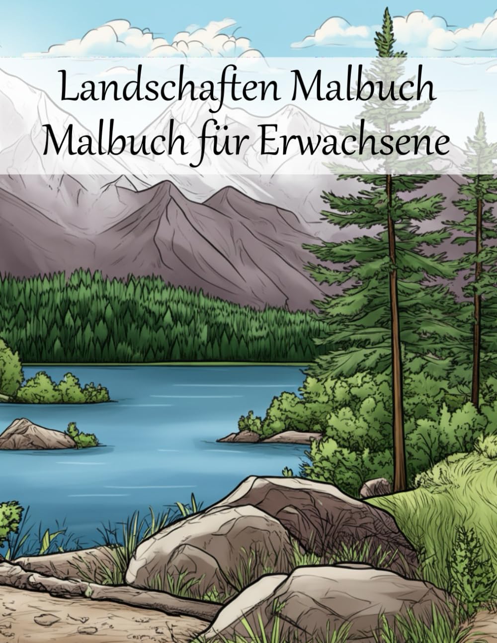Landschaften Malbuch Malbuch für Erwachsene: 50 wunderschöne Naturlandschaften zum Ausmalen – Anti-Stress & Achtsamkeit durch kreative Entspannung