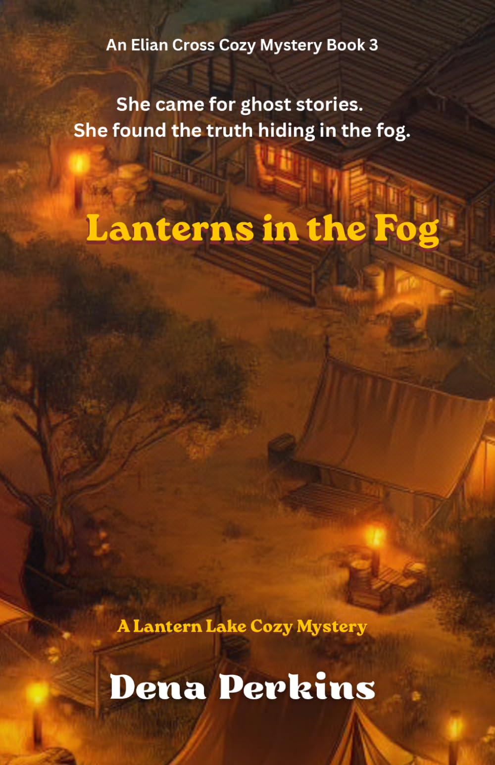 Lanterns in the Fog: A Lantern Lake Cozy Mystery (The Elian Cross Cozy Mysteries BOOK 3)