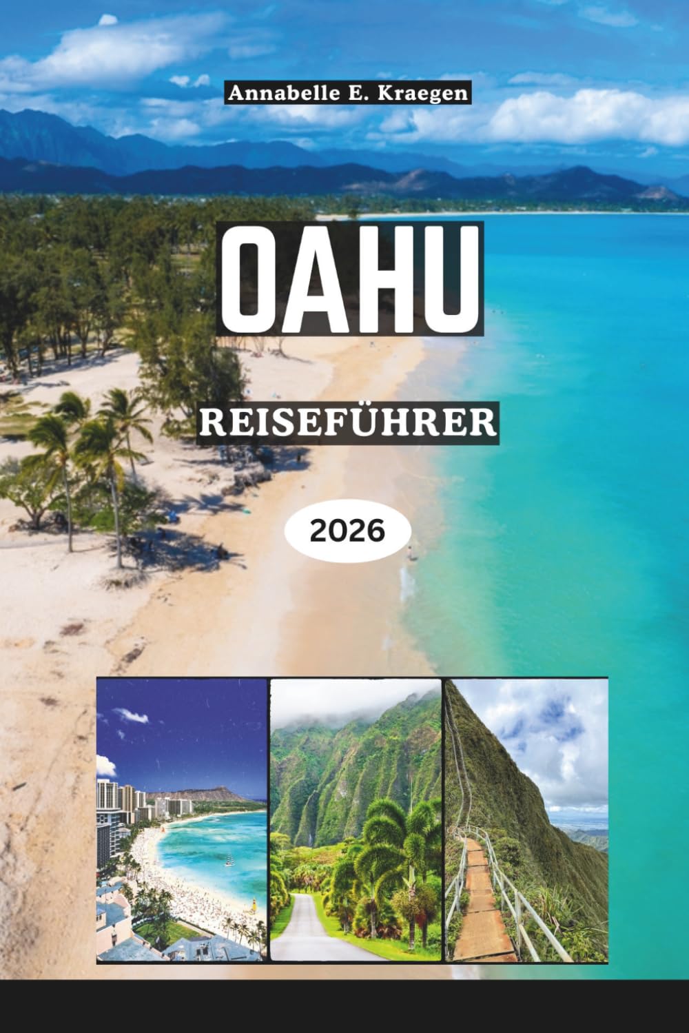 OAHU REISEFÜHRER 2026: Entdecken Sie jenseits von Waikiki die versteckten Strände, authentisches Inselleben, landschaftlich reizvolle Wanderungen, Essensplätze und Festivals auf Hawaii in den USA