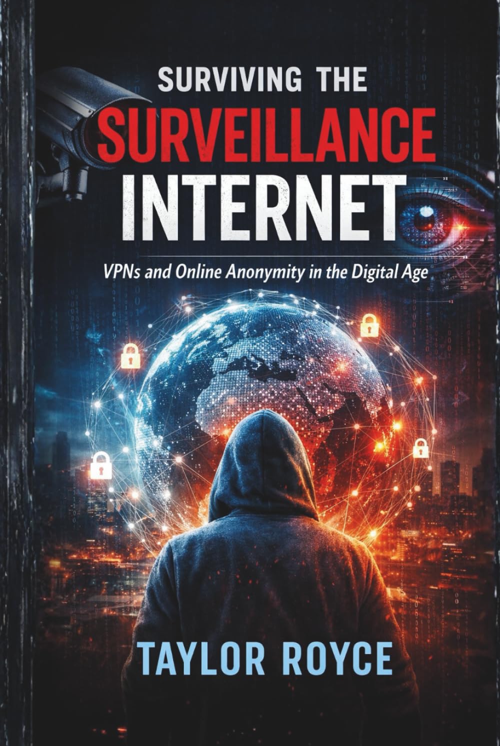Surviving the Surveillance Internet: VPNs and Online Anonymity in the Digital Age (Books on Tech)