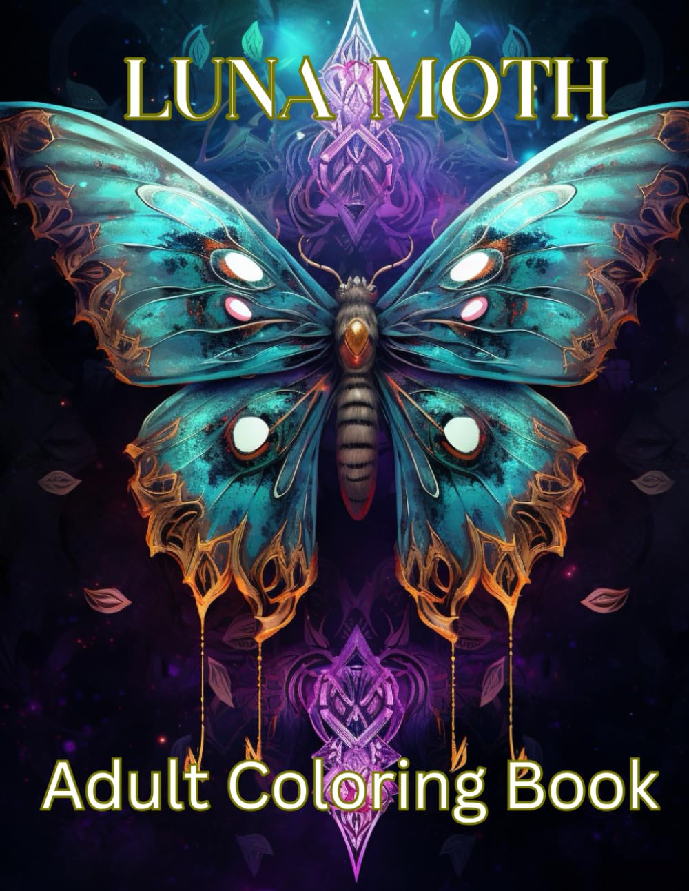 Luna Moth Coloring Book for Adults: Fun, Calming Mystical Luna Moths for Relaxation, Anxiety and Stress Relief