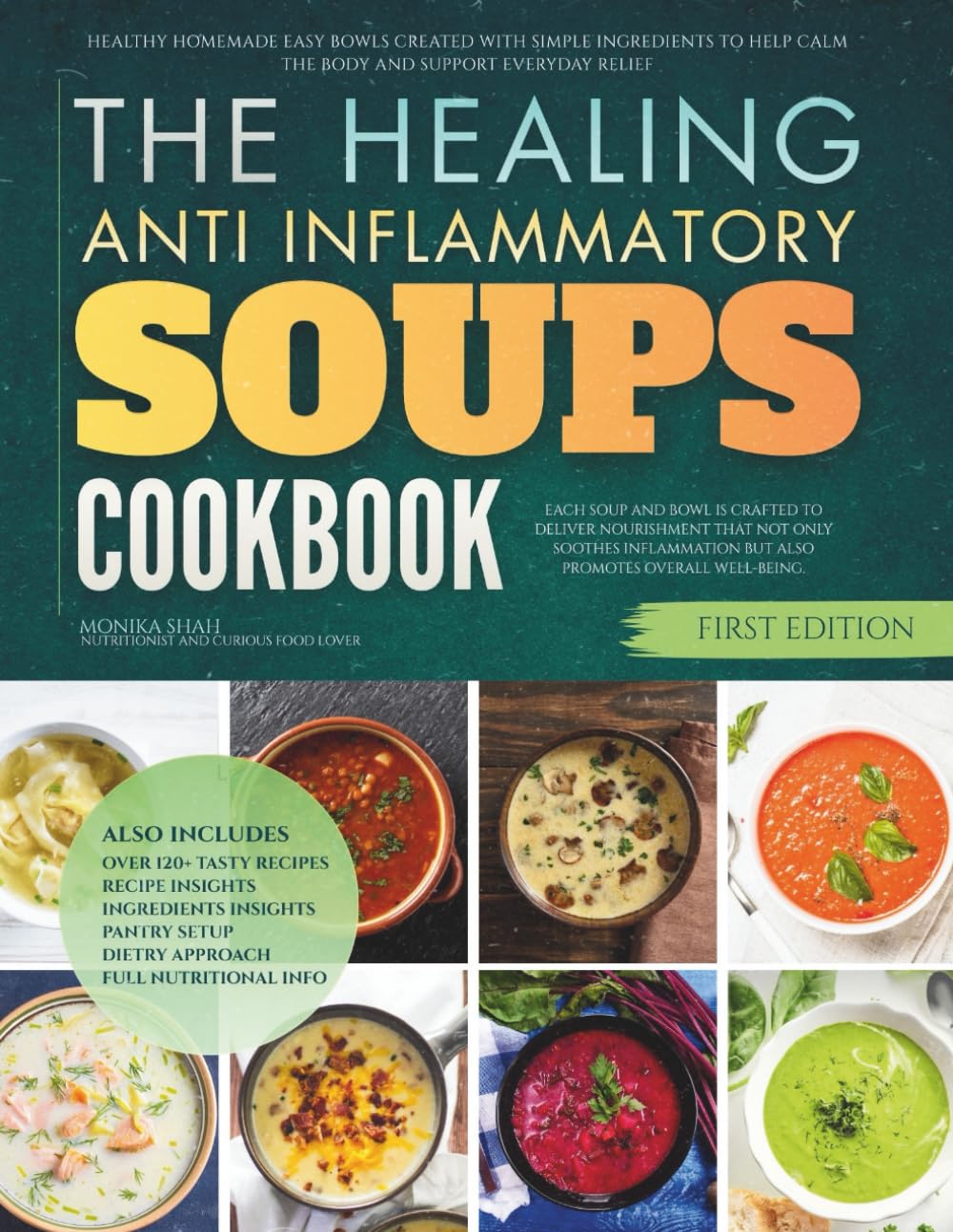 The Healing Anti-Inflammatory Soups Cookbook: Healthy Homemade Easy Bowls Created With Simple Ingredients to Help Calm the Body and Support Everyday Relief (Healing Soups Cookbooks)
