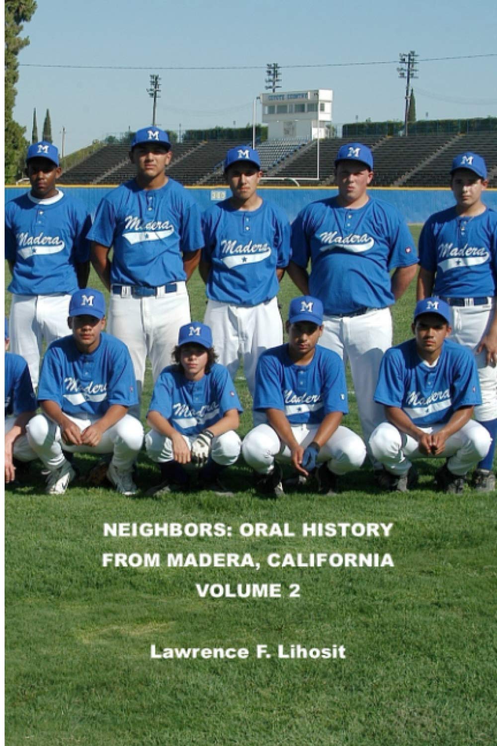 Neighbors: Oral History from Madera, California Volume 2