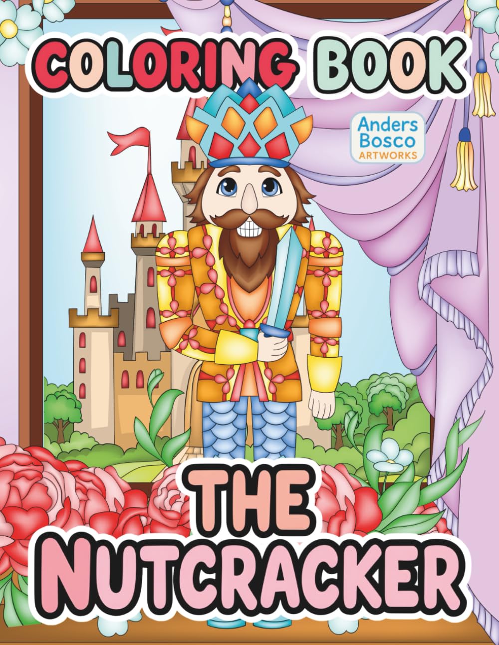 The Nutcracker Coloring Book: Color, Celebrate & Imagine | 30 Classic Nutcracker Soldiers in Magical Christmas Scenes to Color | Enchanting Holiday ... & Festive Adventures | Magical Castle Scenes