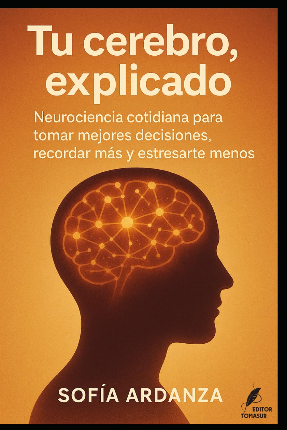 Tu cerebro, explicado (Claves del Mundo Moderno)