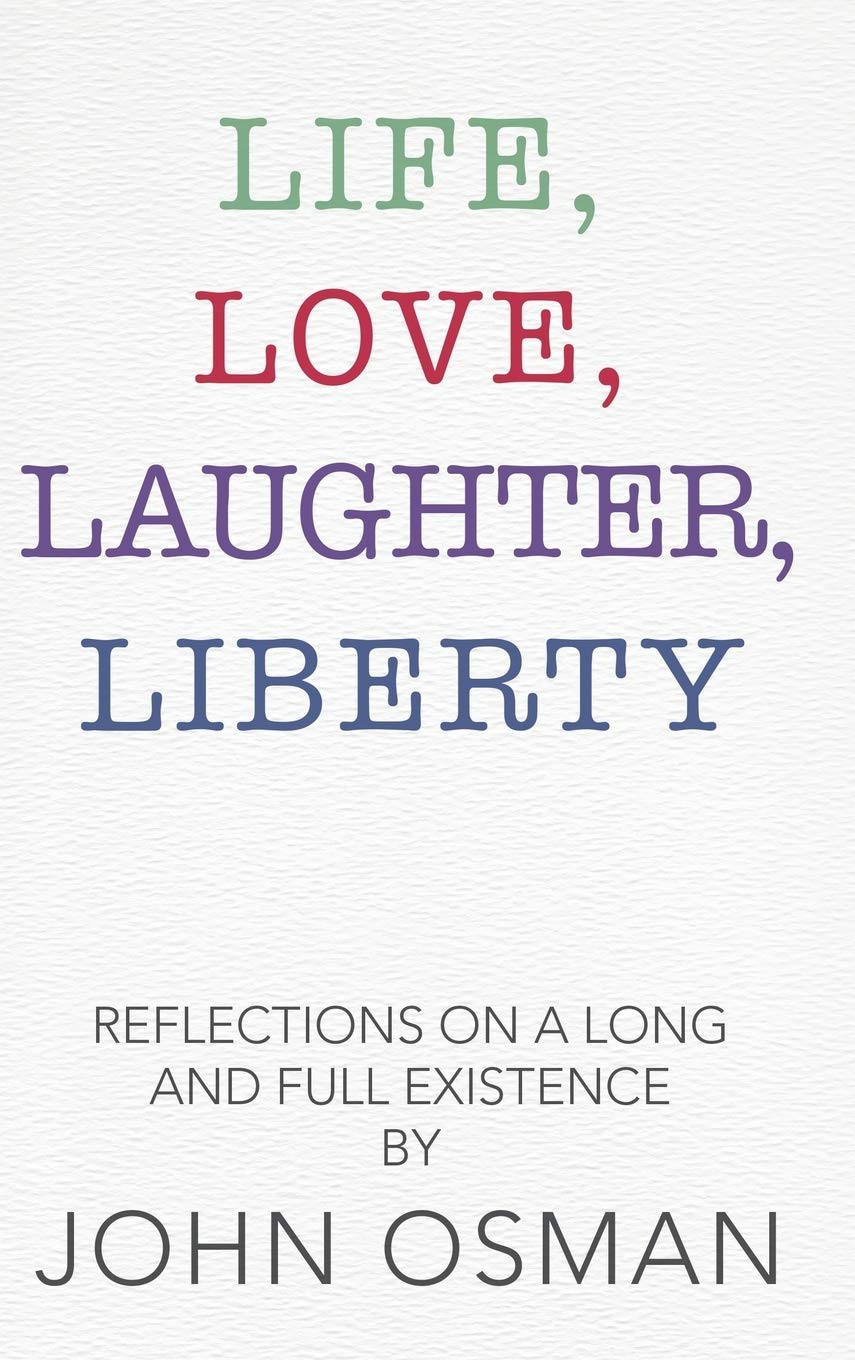 Life, Love, Laughter, Liberty: Reflections on a Long and Full Existence