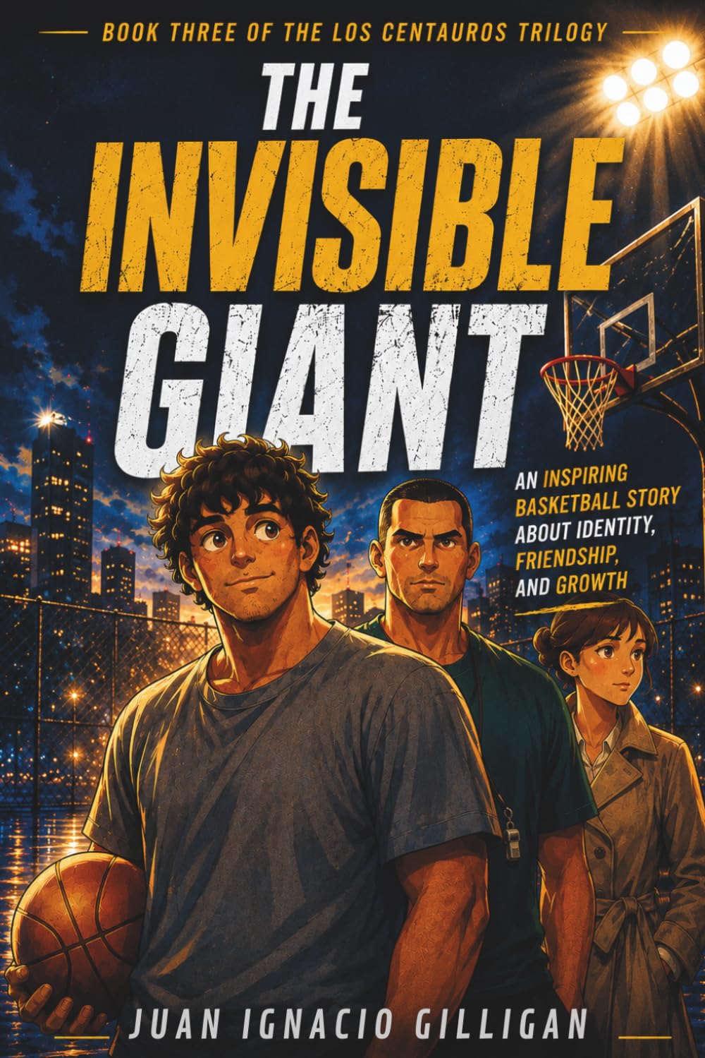 THE INVISIBLE GIANT: An Inspiring Basketball Story About Identity, Friendship, and Growth (The Centaurs)