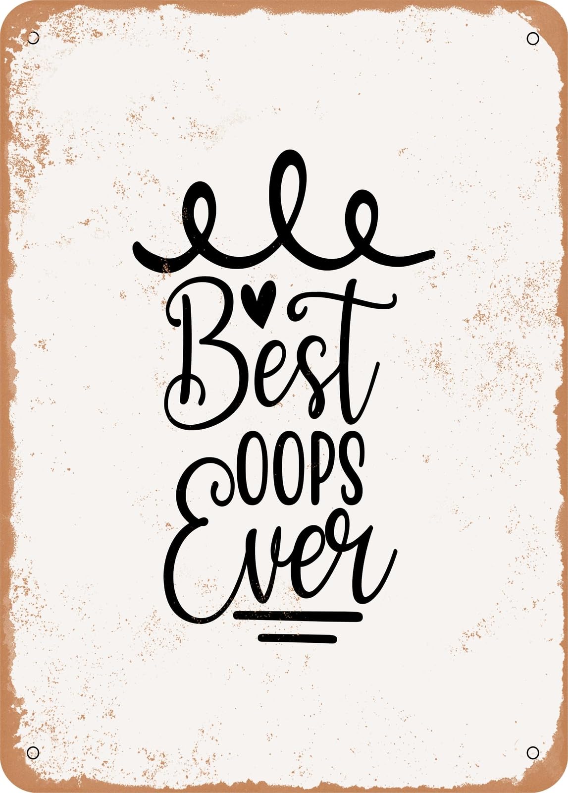 Metal Sign - Best Oops Ever - 2 - Vintage Rusty Look home decor