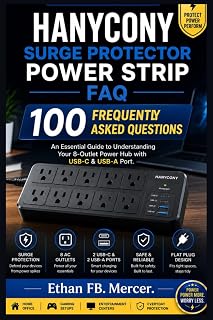HANYCONY SURGE PROTECTOR POWER STRIP FAQ: 100 Frequently Asked Questions, An Essential Guide to Understanding Your 8-Outlet Power Hub with USB-C & USB-A Port