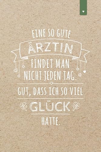 Eine so gute Ärztin findet man nicht jeden Tag: Liebevoll gestaltetes Notizbuch im DIN A5 Format | 120 Seiten liniert | Geschenk für Ärztin | Arztgeschenk