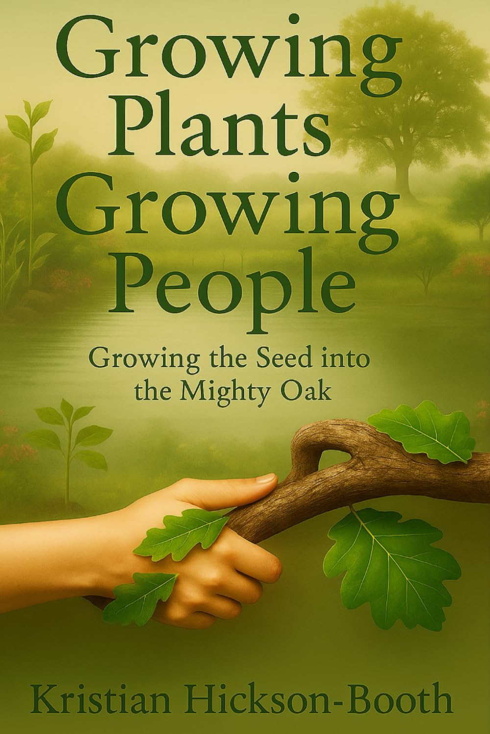 Growing Plants Growing People: Growing The Seed Into The Mighty Oak