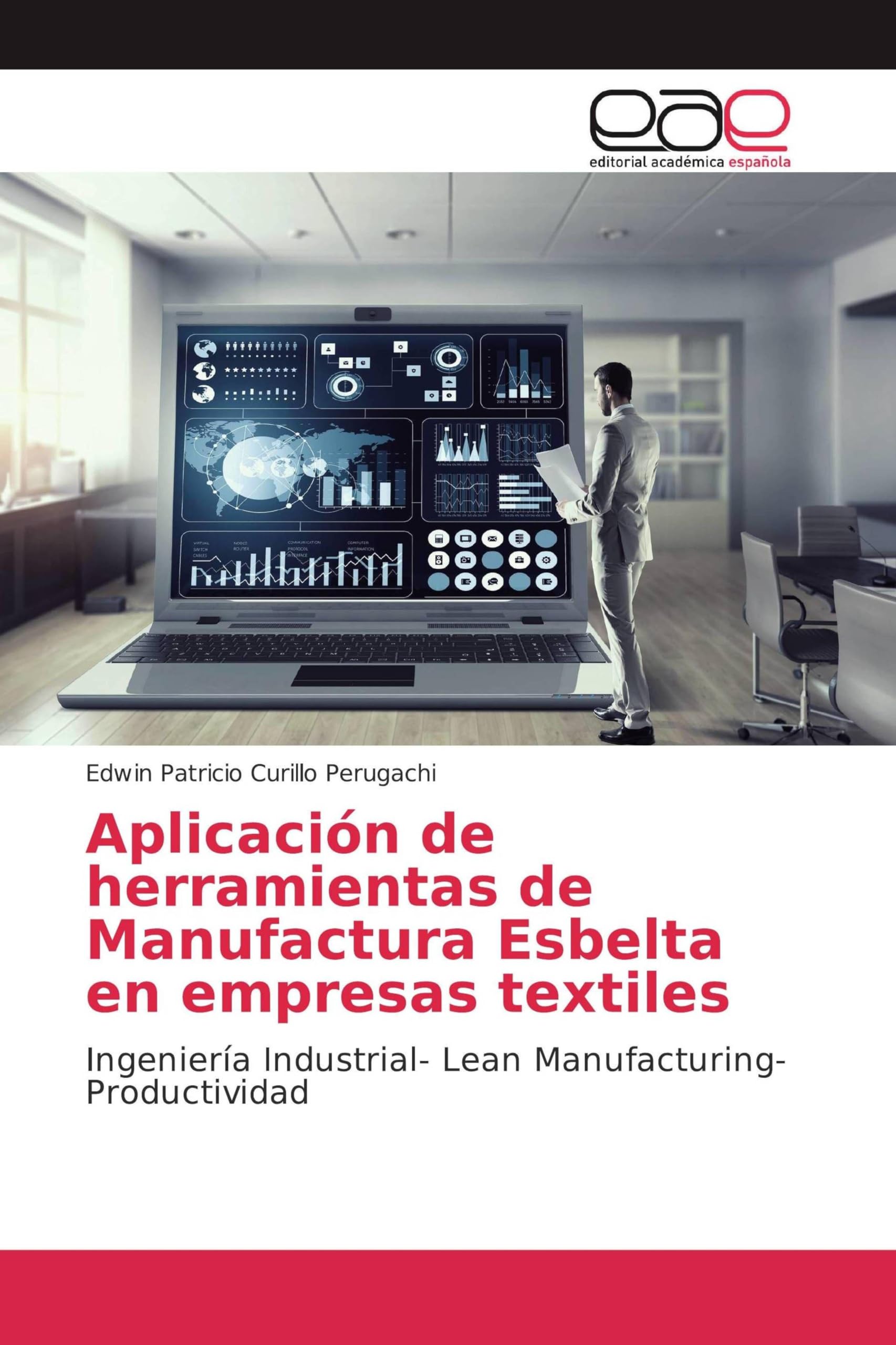 Aplicación de herramientas de Manufactura Esbelta en empresas textiles: Ingeniería Industrial- Lean Manufacturing- Productividad