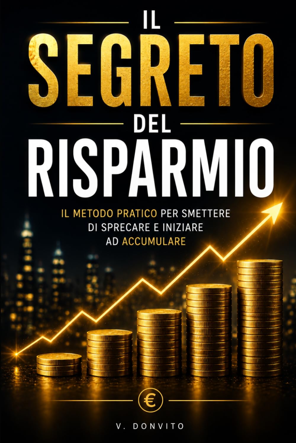 Il Segreto del risparmio: trasforma le tue finanze e la tua vita