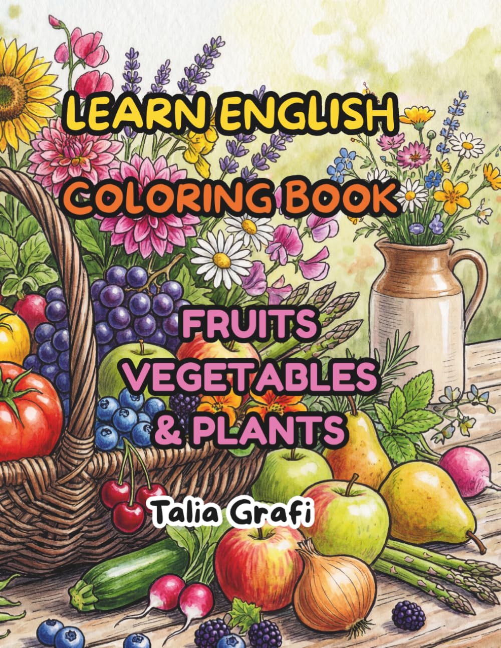 LEARN ENGLISH. COLORING BOOK. FRUITS VEGETABLES & PLANTS