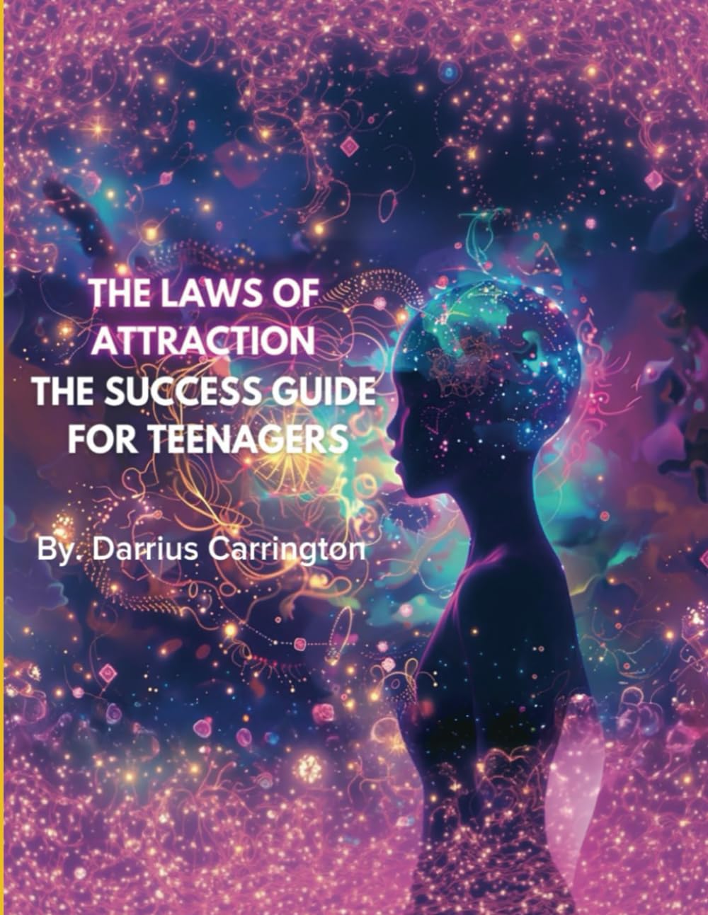 The Laws Of Attraction “The Success Guide For Teenagers”