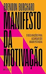 Manifesto da motivação: 9 declarações para alcançar seu maior potencial
