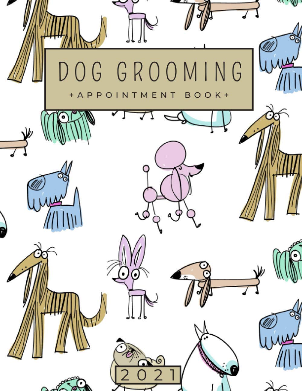 2021 Dog Grooming Appointment Book Daily Schedule Planner Diary