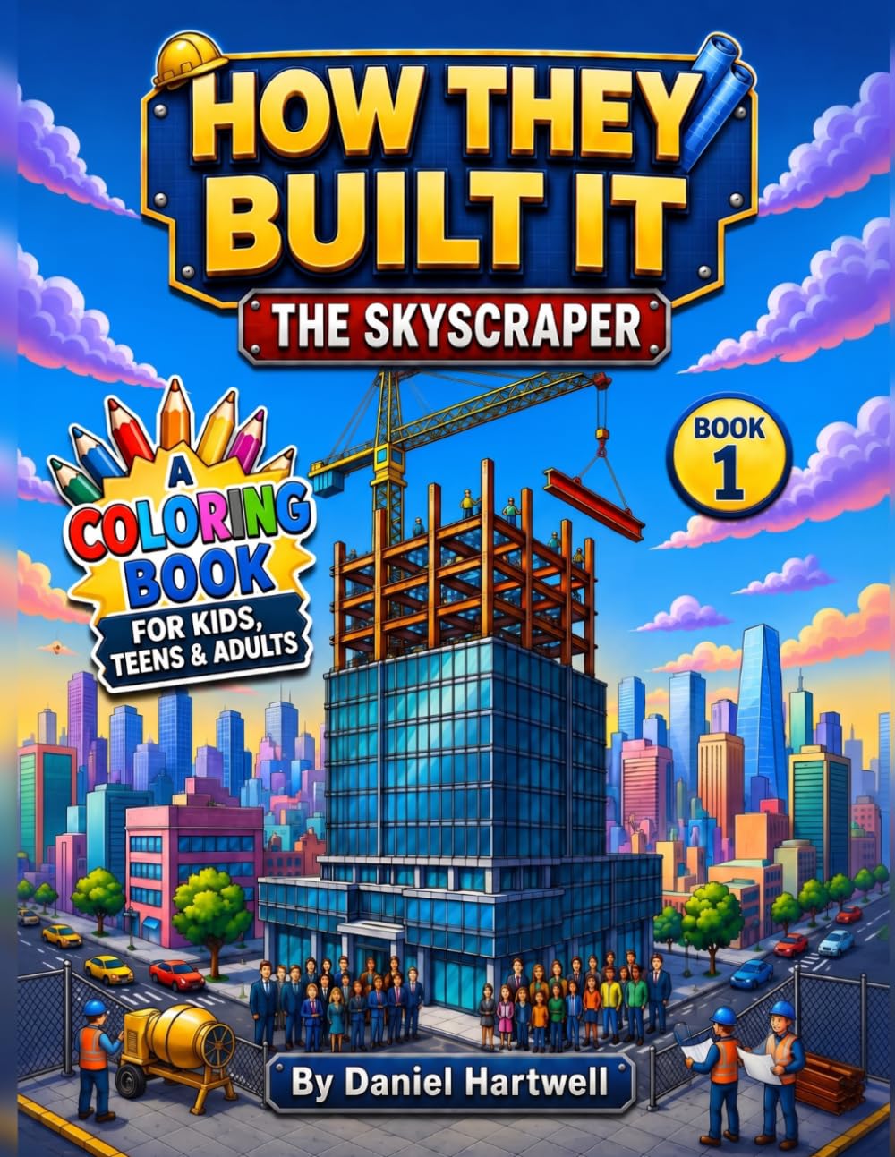How They Built It: The Skyscraper Coloring Book for Kids, Teens & Adults