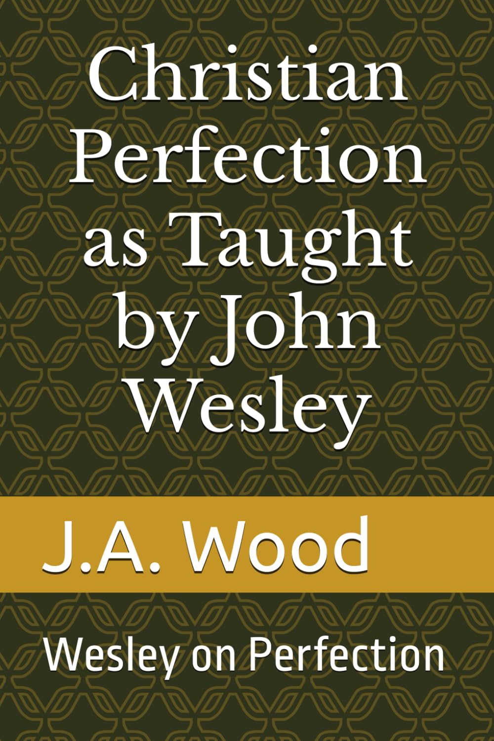 Christian Perfection as Taught by John Wesley