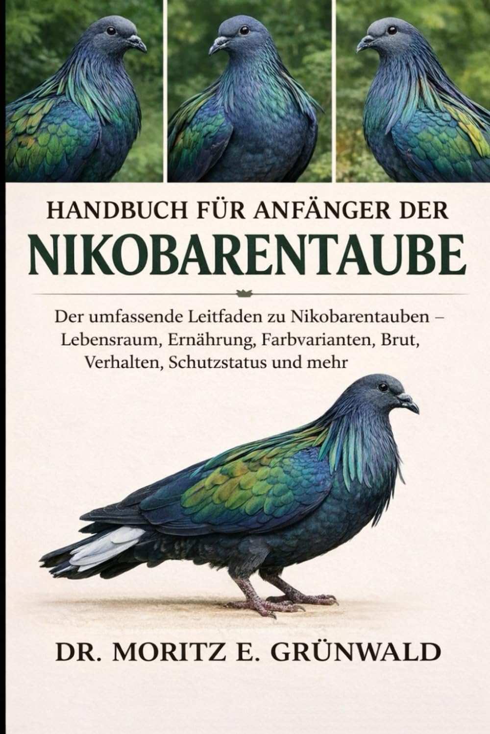 HANDBUCH FÜR ANFÄNGER DER NIKOBARENTAUBE: Der umfassende Leitfaden zu Nikobarentauben – Lebensraum, Ernährung, Farbvarianten, Brut, Verhalten, Schutzstatus und mehr