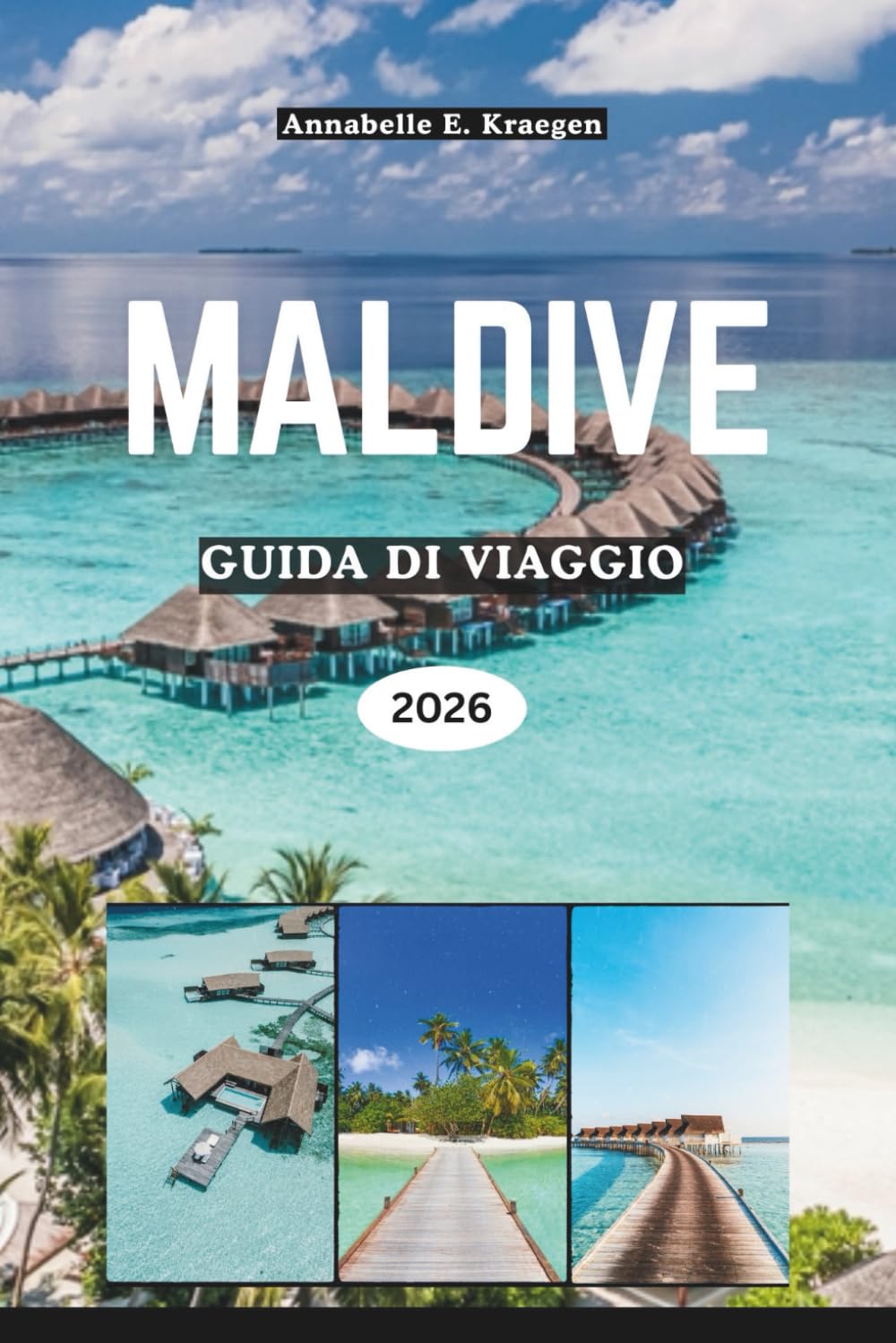MALDIVE GUIDA DI VIAGGIO 2026: Segreti dell'Oceano Indiano con barriere coralline e lagune, cultura locale, cucina costiera, ritiri di benessere e festival nel Sud Asia