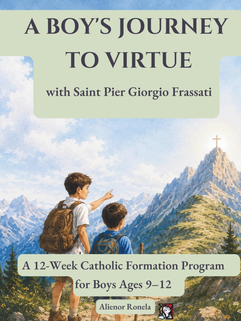 A Boy's Journey to Virtue with Saint Pier Giorgio Frassati: A 12-Week Catholic Formation Program for Boys Ages 9–12