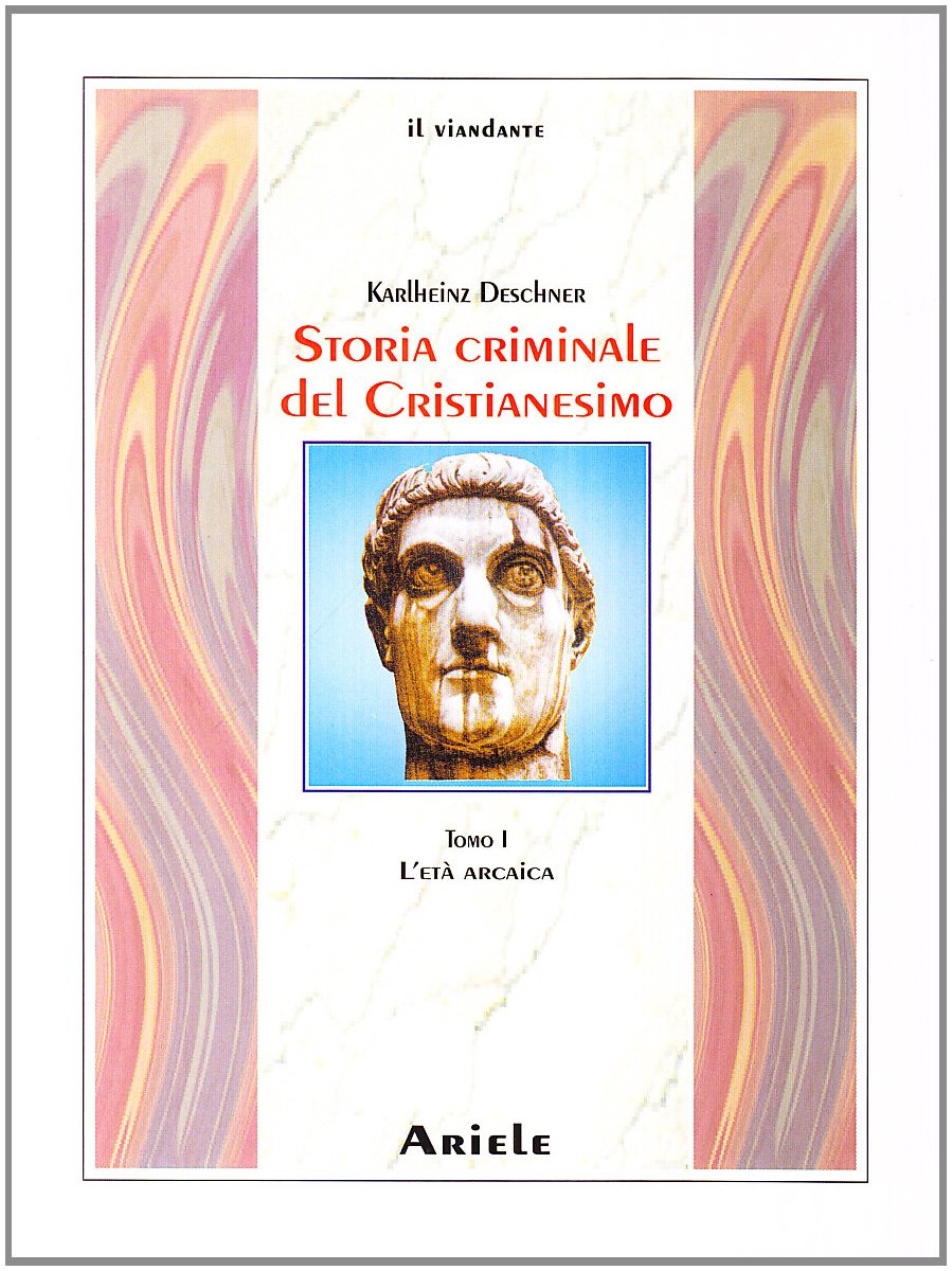 Storia criminale del cristianesimo : Pauer Modesti, C., Deschner, Karlheinz, Colotto, C.: Amazon.de: Bücher