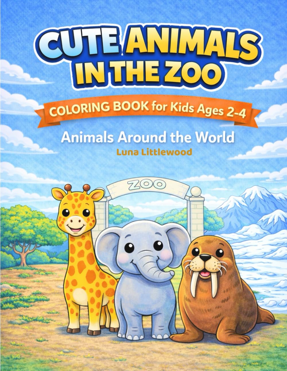 Cute Animals in the ZOO: Coloring book for kids ages 2-4. Animals Around The World. (Cute Animals. Coloring Book for Kids.)