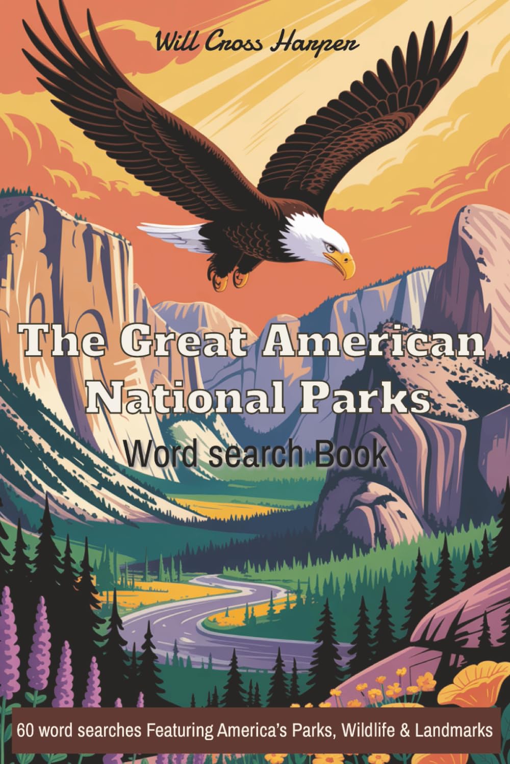 The Great American National Parks Word Search Book: 60 Word Search Puzzles Featuring America’s Parks, Wildlife & Landmarks