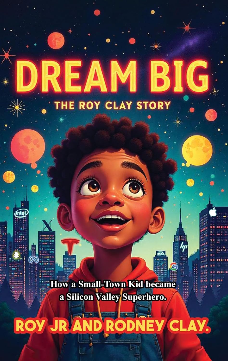 "Dream Big - The Roy Clay Story": "How a Small-Town Kid Became a Silicon Valley Superhero"      Kindle Edition