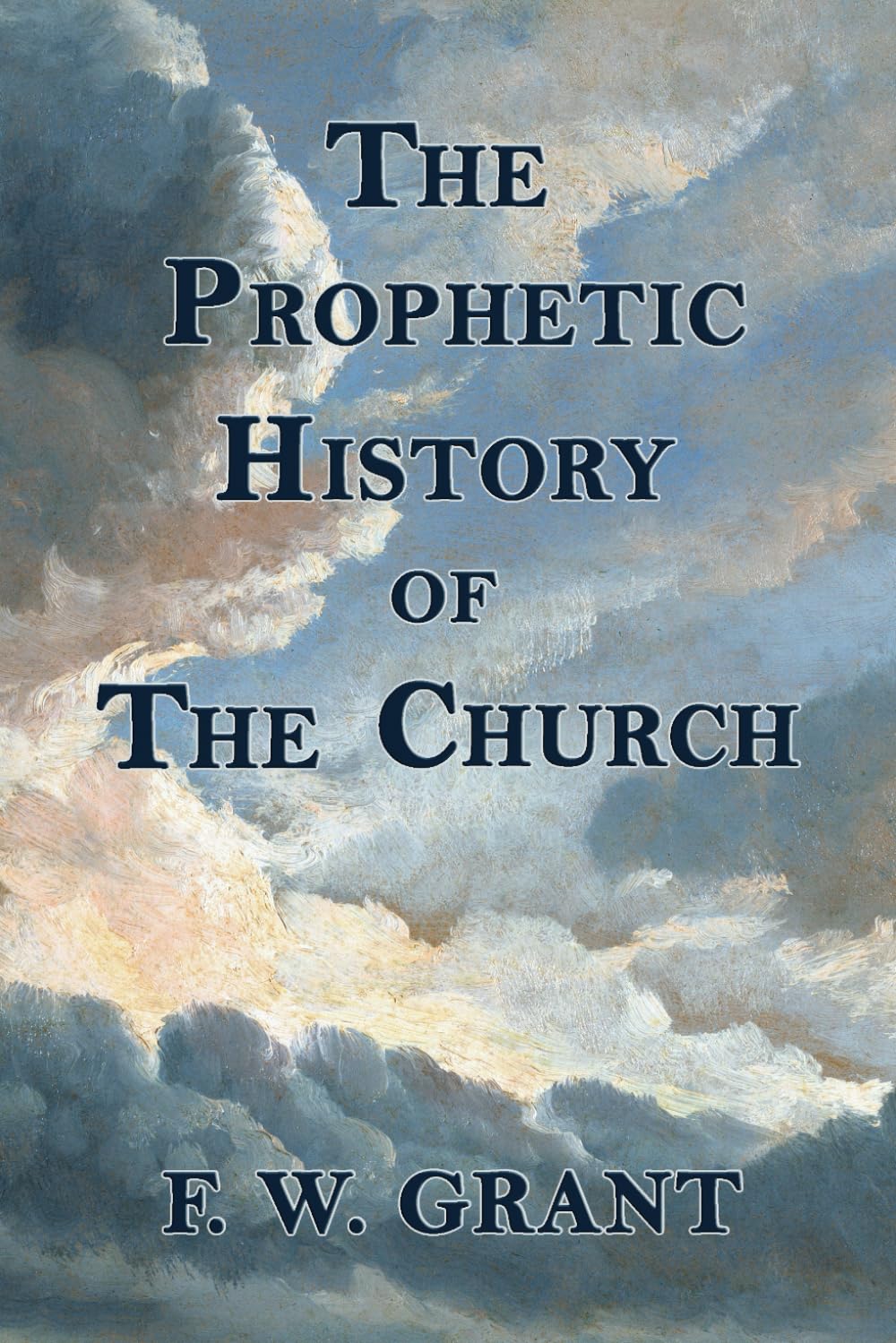 The Prophetic History of The Church: As Revealed in The Letters to The Seven Churches