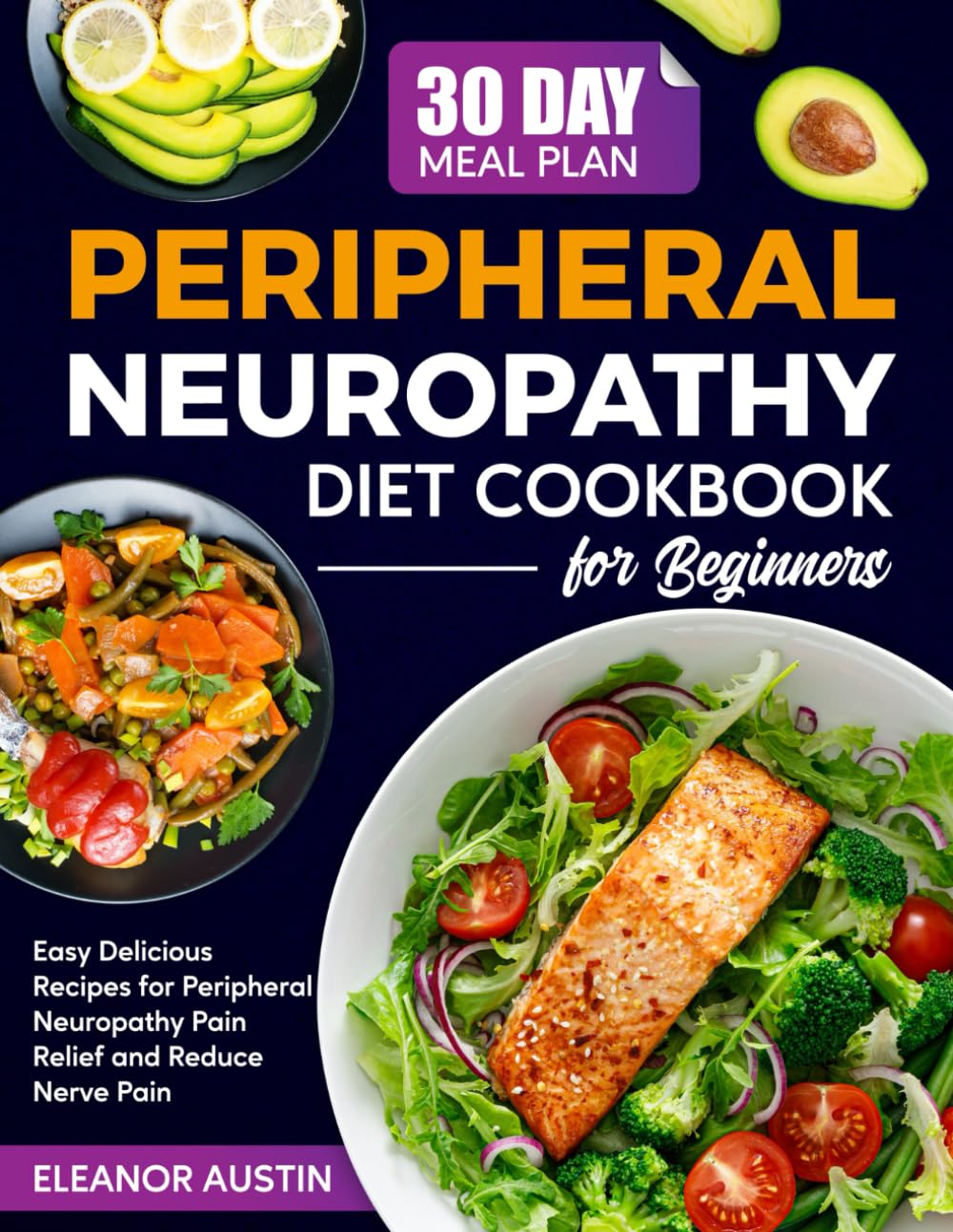 Peripheral Neuropathy Diet Cookbook for Beginners: Easy Delicious Recipes for Peripheral Neuropathy Pain Relief and Reduce Nerve Pain