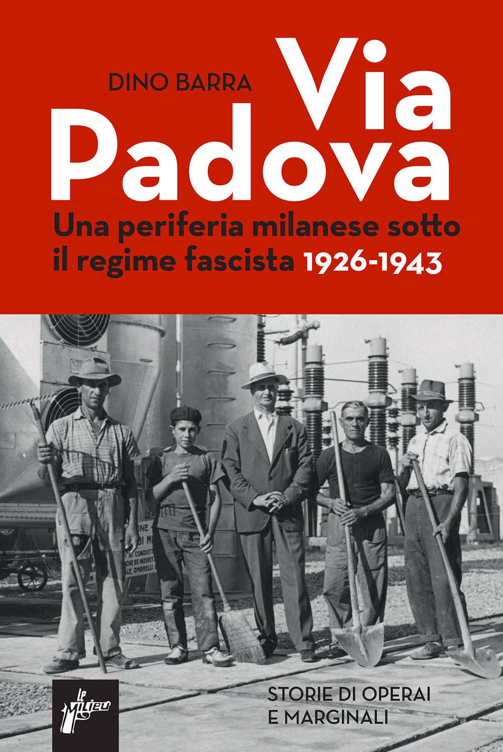 Via Padova. Una Periferia Milanese Sotto Il Regime Fascista 1926-1943: Vol. 2 - 4