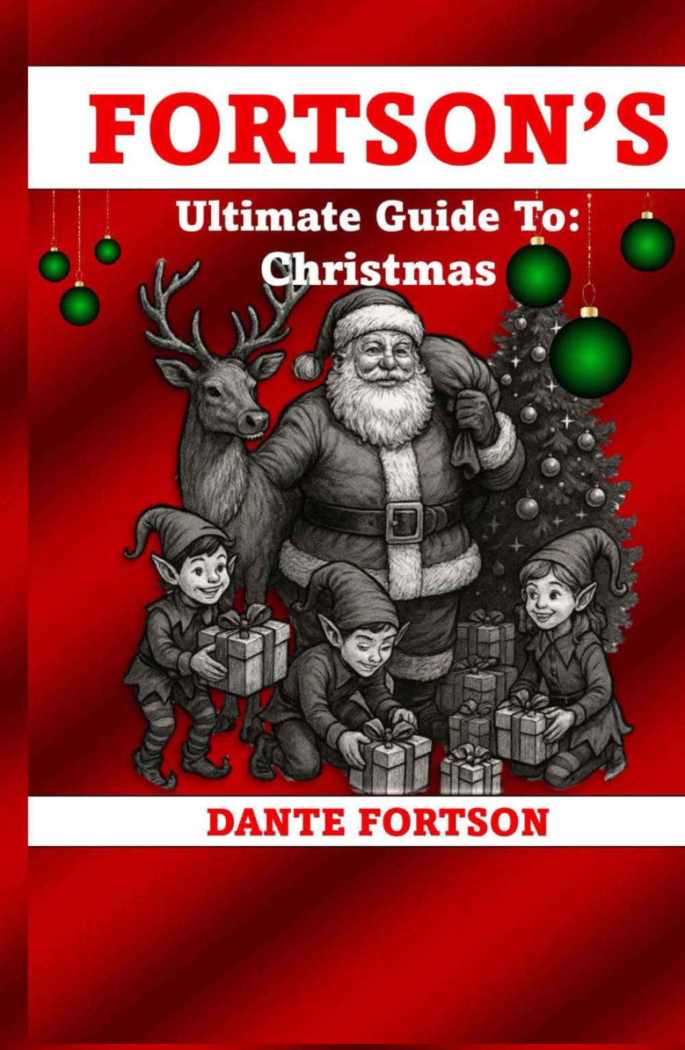 Fortson's Ultimate Guide To: Christmas (Fortson's Handbooks For The Holidays)