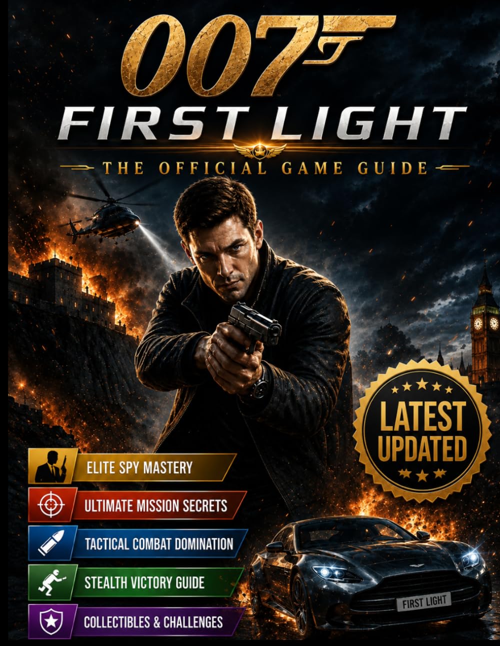 007 FIRST LIGHT: THE COMPLETE OFFICIAL GAME GUIDE Complete Walkthroughs, Stealth Strategies, Tactical Combat Tips, Hidden Secrets, Mission Mastery, Spy Gadgets, and Elite Agent Survival Techniques.