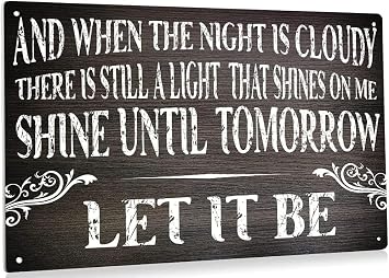 and When The Night is Cloudy There is Still a Light Let It Be Tin Sign Metal Wall Art Iron Painting for Indoor Outdoor Home Decor 8x6.