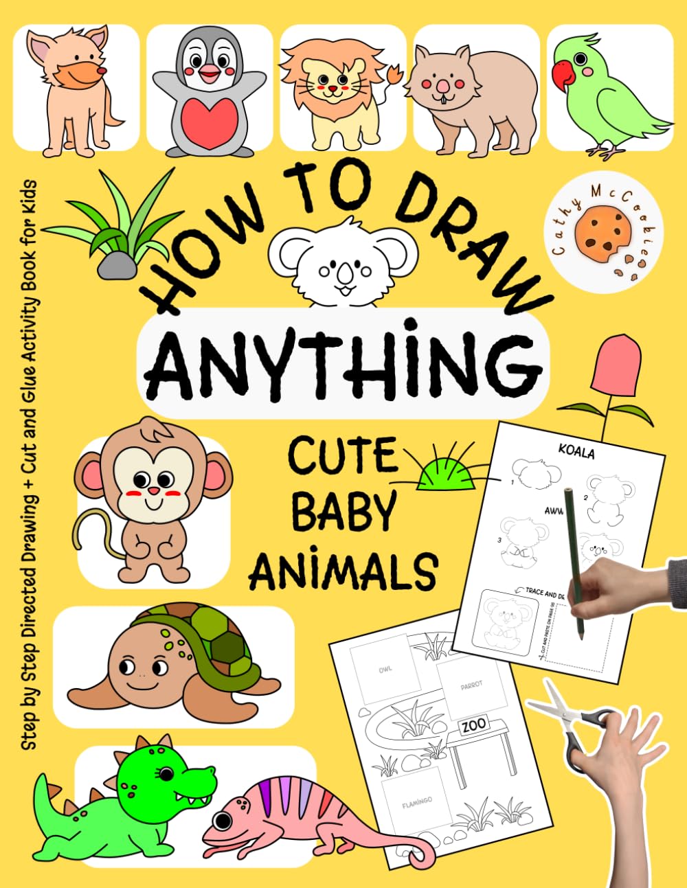 How to Draw Anything - Cute Baby Animals: Step by Step Directed Drawing + Cut and Glue Activity Book for Kids Ages 4-8; Adorable Learning Workbook with Zoo Creatures for Girls and Boys